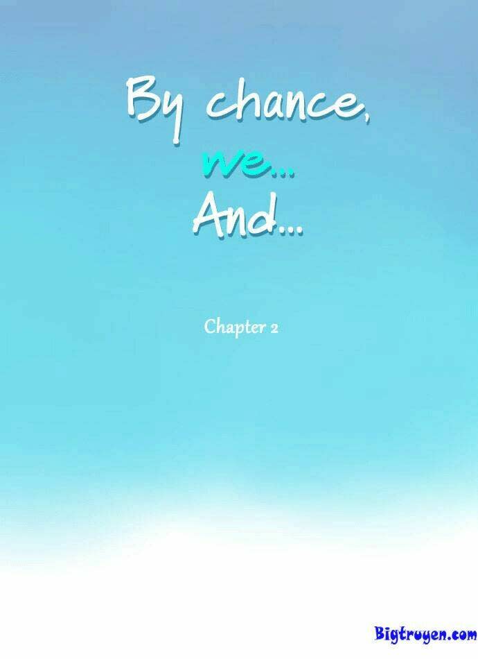 By Chance, We... and... Chapter 2 - Next Chapter 3