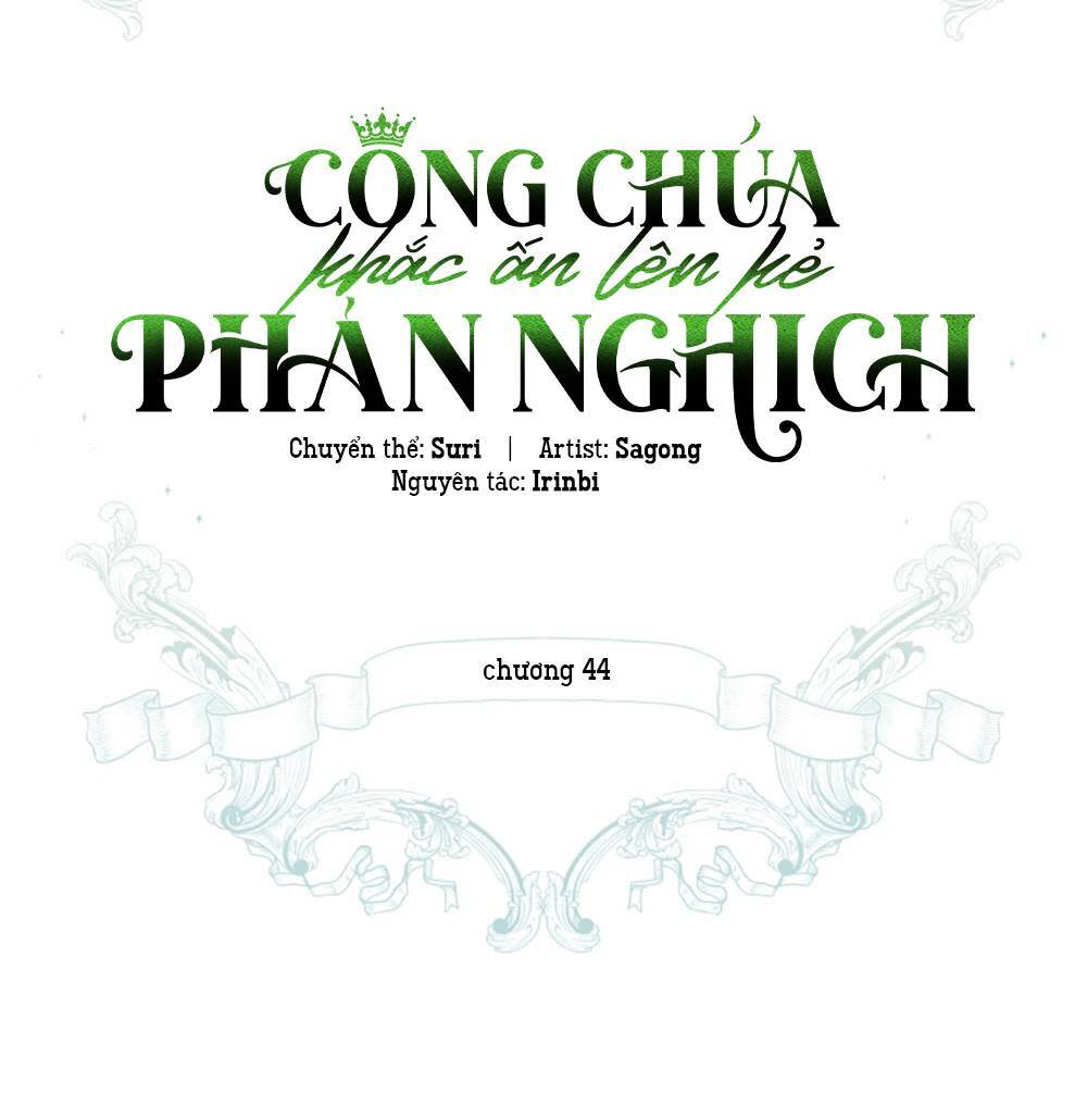 Công Chúa Khắc Dấu Lên Kẻ Phản Nghịch Chapter 44 - Next Chapter 45