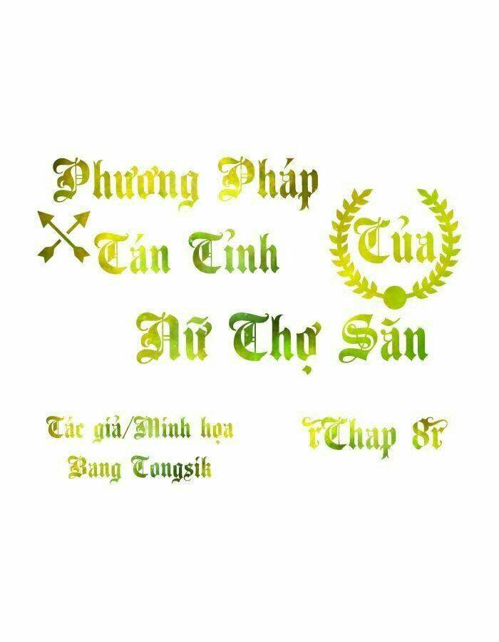 Phương Pháp Tán Tỉnh Của Nữ Thợ Săn Chapter 8 - Next Chapter 9