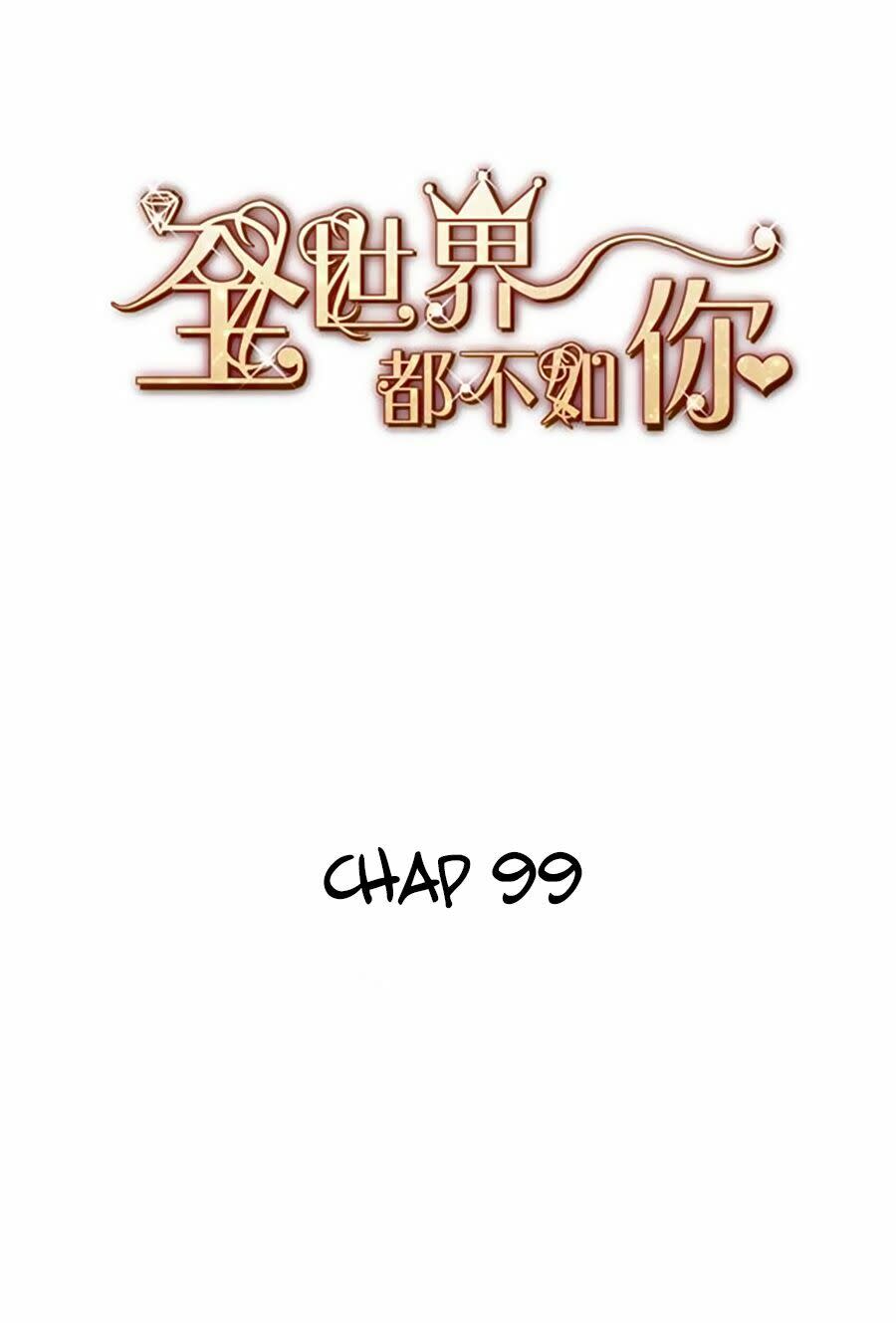 cả thế giới đều không bằng người chapter 99 - Next chapter 100