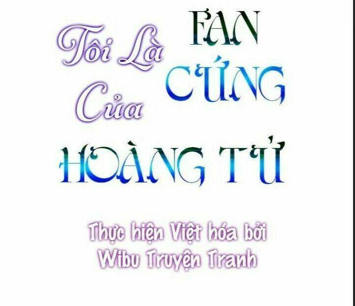 tôi là fan cứng của hoàng tử chương 23 - Next chương 24