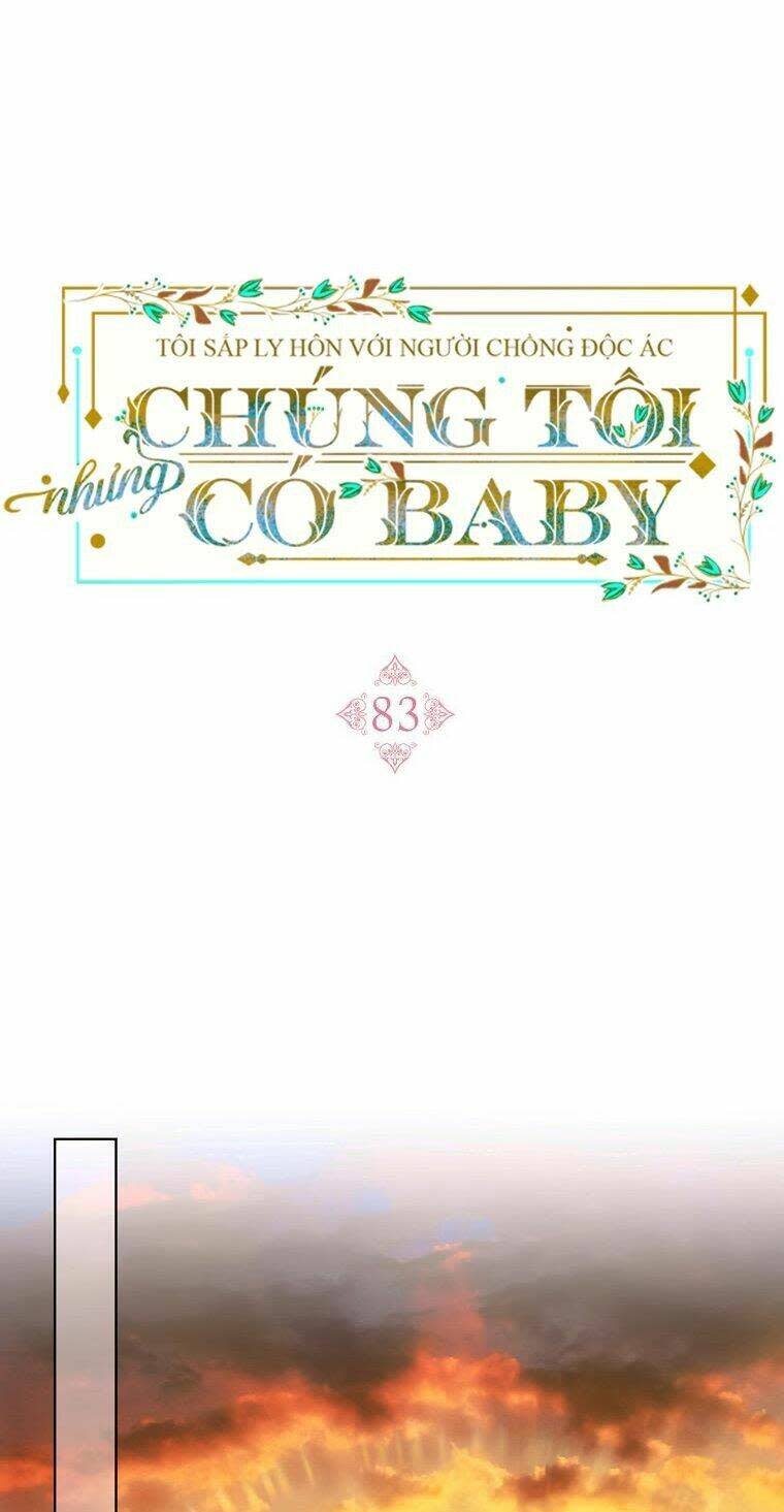 tôi sắp ly hôn với người chồng độc ác, nhưng chúng tôi có baby chương 83 - Next chương 84