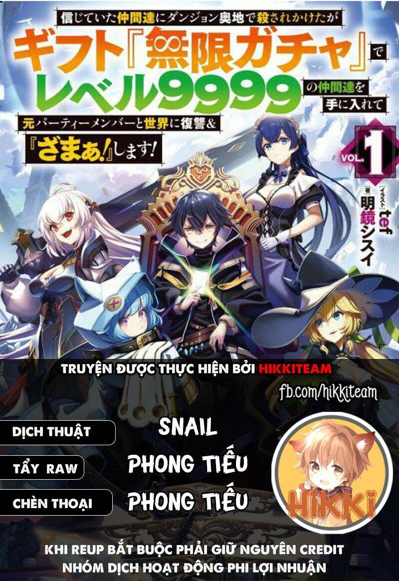 bị phản bội bởi đồng đội và sở hữu [gacha không giới hạn] lv.9999 chapter 16 - Next chapter 17