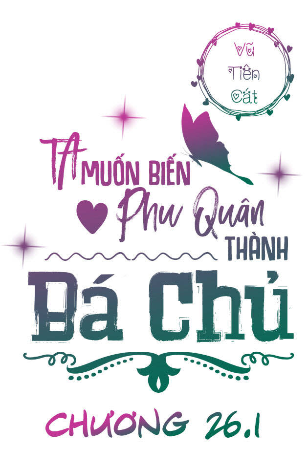 ta muốn biến phu quân thành bá chủ chapter 26.1 - Next chapter 26.2